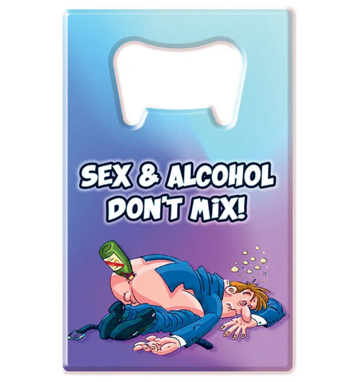 Bottle Opener - Sex & Alcohol Dont Mix